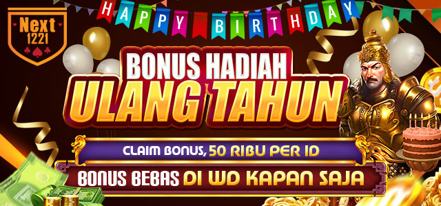 BONUS HADIAH ULANG TAHUN MEMBER NEXT1221