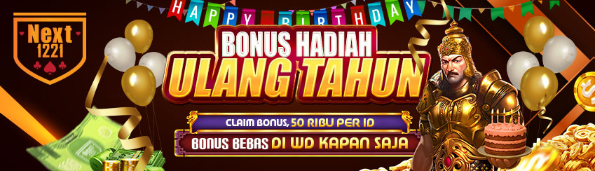 BONUS HADIAH ULANG TAHUN MEMBER NEXT1221